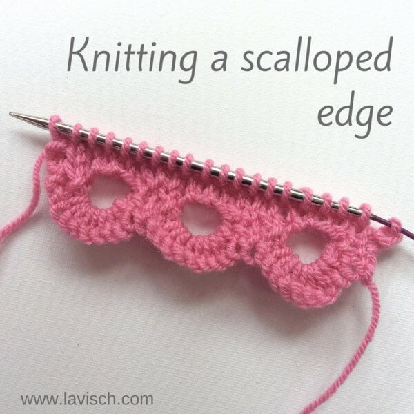 Knitting a scalloped edge - a tutorial by La Visch Designs - www.lavisch.com