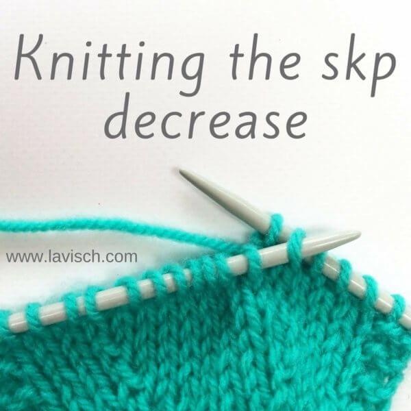 Knitting the skp decrease - a tutorial by La Visch Designs