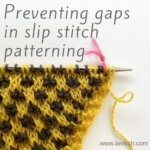 tutorial - preventing gaps in slip-stitch patterning