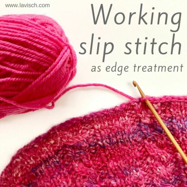 Tutorial on working slip stitch as an edge treatment