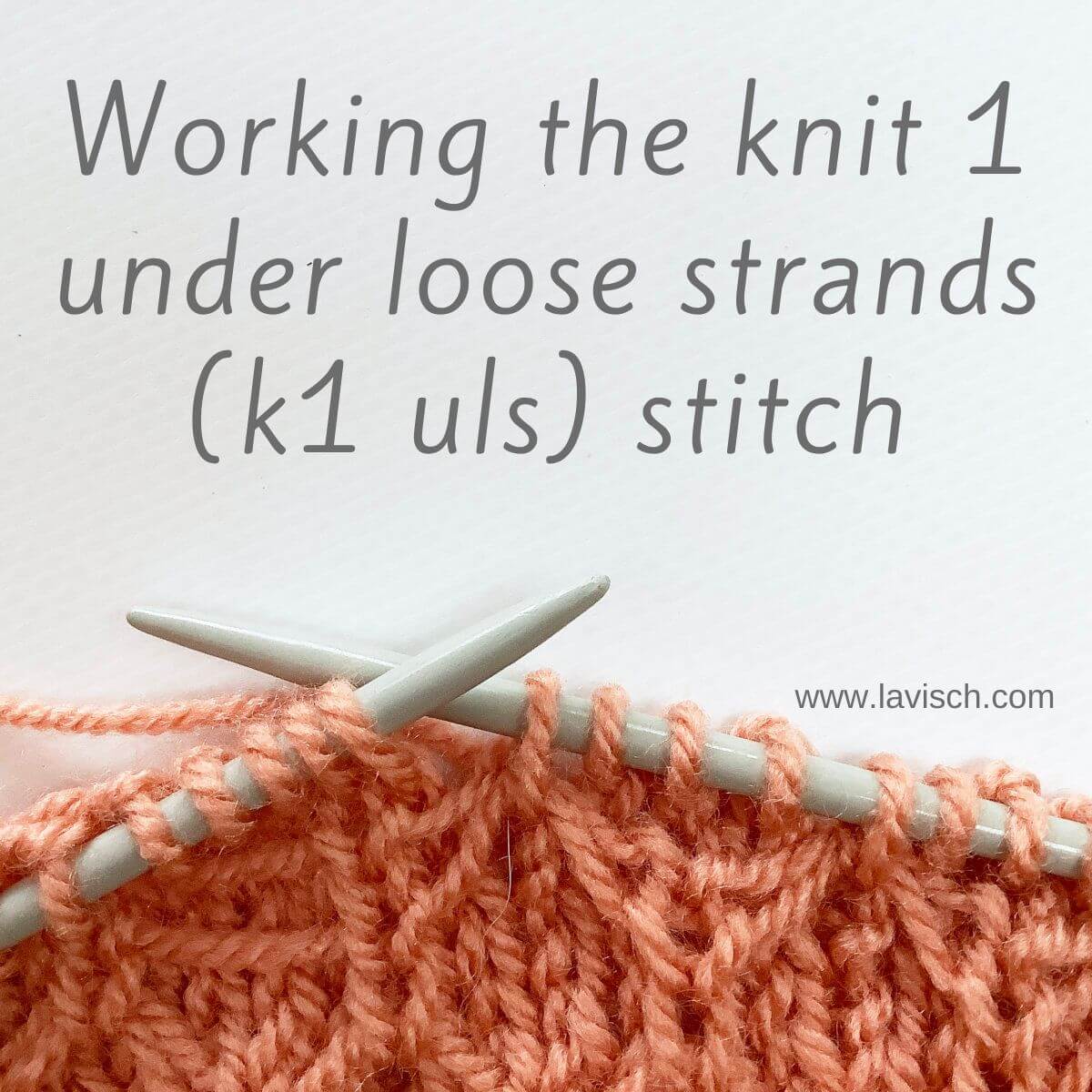tutorial working the knit 1 under loose strands (k1 uls) stitch La