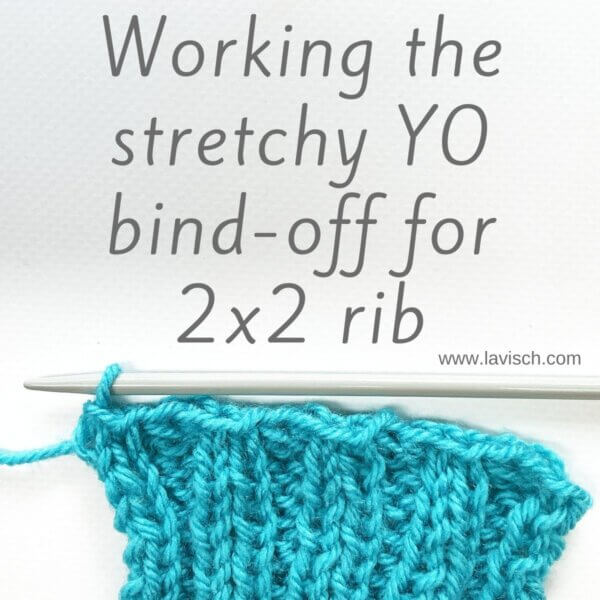 Working the stretchy YO bind-off for 2x2 rib - a tutorial by La Visch Designs