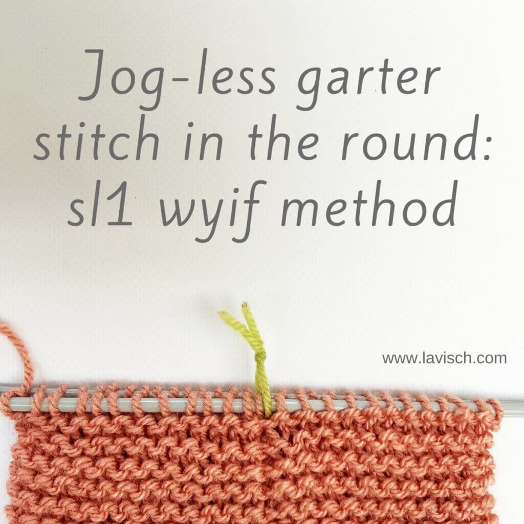 Jog-less garter stitch in the round: sl1 wyif method - a tutorial by La Visch Designs